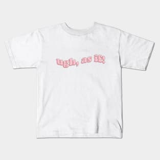 ugh, as if! Kids T-Shirt